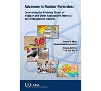 Advances In Nuclear Forensics: Countering The Evolving Threat Of Nuclear And Other Radioactive Material Out Of Regulatory Control