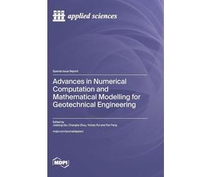 Advances in Numerical Computation and Mathematical Modelling for Geotechnical Engineering