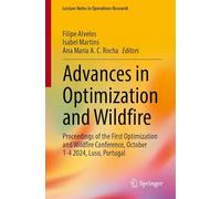 Advances in Optimization and Wildfire: Proceedings of the First Optimization and Wildfire Conference, October 1-4 2024, Luso, Portugal