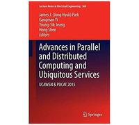 Advances In Parallel And Distributed Computing And Ubiquitous Services