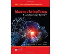 Advances in Particle Therapy: A Multidisciplinary Approach (Series in Medical Physics and Biomedical Engineering) - [Version Originale] Inconnu (Auteur)
