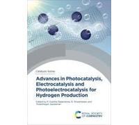 Advances In Photocatalysis, Electrocatalysis And Photoelectrocatalysis For Hydrogen Production