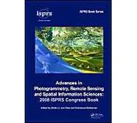 Advances In Photogrammetry, Remote Sensing And Spatial Information Sciences: 2008 Isprs Congress Book