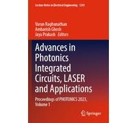Advances in Photonics Integrated Circuits, LASER and Applications: Proceedings of PHOTONICS 2023, Volume 1