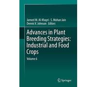 Advances In Plant Breeding Strategies: Industrial And Food Crops