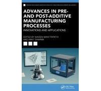 Advances In Pre- And Post-Additive Manufacturing Processes