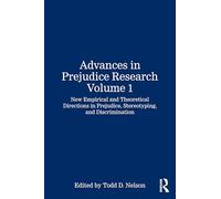 Advances in Prejudice Research: New Empirical and Theoretical Directions in Prejudice, Stereotyping, and Discrimination