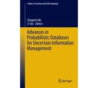 Advances In Probabilistic Databases For Uncertain Information Management