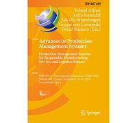 Advances In Production Management Systems. Production Management Systems For Responsible Manufacturing, Service, And Logistics Futures