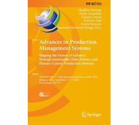 Advances in Production Management Systems: Shaping the Future of Industry through Sustainable, Data-Driven, and Human-Centric Production Systems: 45th ... September 13-17, 2026, Proceedings, Part VI