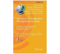 Advances In Production Management Systems. The Path To Digital Transformation And Innovation Of Production Management Systems