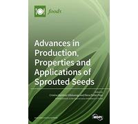 Advances In Production, Properties And Applications Of Sprouted Seeds