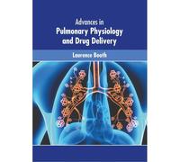 Advances In Pulmonary Physiology And Drug Delivery