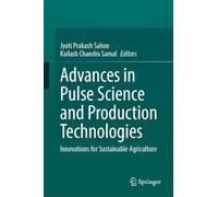 Advances in Pulse Science and Production Technologies: Innovations for Sustainable Agriculture