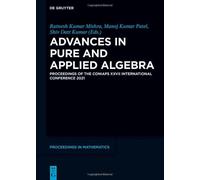 Advances In Pure And Applied Algebra: Proceedings Of The Coniaps Xxvii International Conference 2021 (De Gruyter Proceedings In Mathematics)