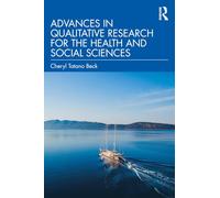 Advances in Qualitative Research for the Health and Social Sciences