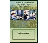 Advances in Rehabilitation Science and Assistive Technology: Integrating Clinical Practice with Emerging Innovations