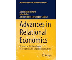 Advances in Relational Economics: Theoretical, Methodological, Philosophical and Empirical Foundations