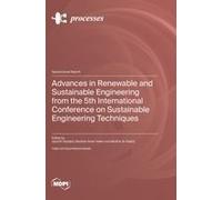 Advances In Renewable And Sustainable Engineering From The 5th International Conference On Sustainable Engineering Techniques