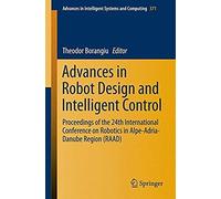 Advances In Robot Design And Intelligent Control