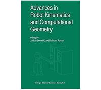 Advances In Robot Kinematics And Computational Geometry