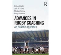 Advances in Rugby Coaching by Remy Hassanin Richard University Of Canterbury Light, Evans New Zealand , Australia John R University Of Sydney, Stephen West Virginia University Harvey (Auteur)