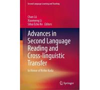 Advances in Second Language Reading and Cross-linguistic Transfer: In Honor of Keiko Koda