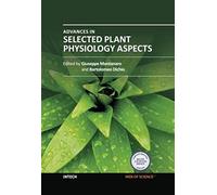 Advances In Selected Plant Physiology Aspects