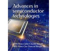 Advances In Semiconductor Technologies (Metallurgy, Mining And Steel Manufacturing)