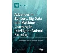 Advances In Sensors, Big Data And Machine Learning In Intelligent Animal Farming