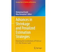 Advances in Shrinkage and Penalized Estimation Strategies: Honoring the Contributions of Professor A. K. MD. Ehsanes Saleh