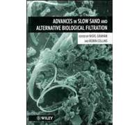 Advances In Slow Sand And Alternative Biological Filtration