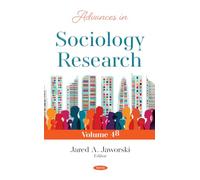 Advances in Sociology Research. Volume 48