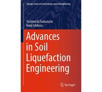 Advances In Soil Liquefaction Engineering