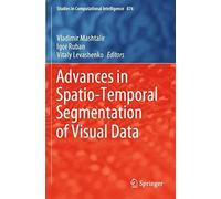 Advances In Spatio-Temporal Segmentation Of Visual Data