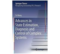Advances In State Estimation, Diagnosis And Control Of Complex Systems