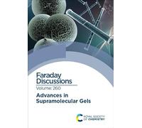 Advances in Supramolecular Gels: Faraday Discussion 260