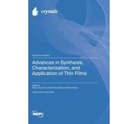 Advances In Synthesis, Characterization, And Application Of Thin Films