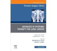 Advances in Systemic Therapy for Lung Cancer: An Issue of Thoracic Surgery Clinics