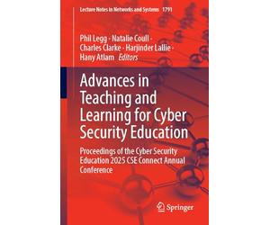 Advances in Teaching and Learning for Cyber Security Education: Proceedings of the Cyber Security Education 2025 CSE Connect Annual Conference