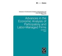 Advances In The Economic Analysis Of Participatory And Labor-Managed Firms