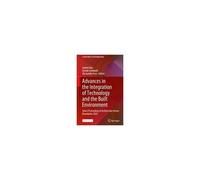 Advances In The Integration Of Technology And The Built Environment