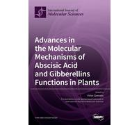Advances In The Molecular Mechanisms Of Abscisic Acid And Gibberellins Functions In Plants