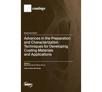 Advances in the Preparation and Characterization Techniques for Developing Coating Materials and Applications