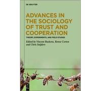 Advances In The Sociology Of Trust And Cooperation