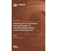 Advances in the Synthesis and Applications of Transition/Noble Metal Oxide Photocatalysts
