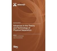 Advances in the Theory and Technology of Physical Separation