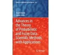 Advances In The Theory Of Probabilistic And Fuzzy Data Scientific Methods With Applications