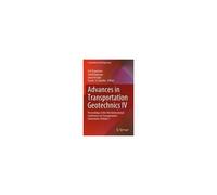 Advances In Transportation Geotechnics Iv