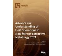 Advances In Understanding Of Unit Operations In Non-Ferrous Extractive Metallurgy 2021